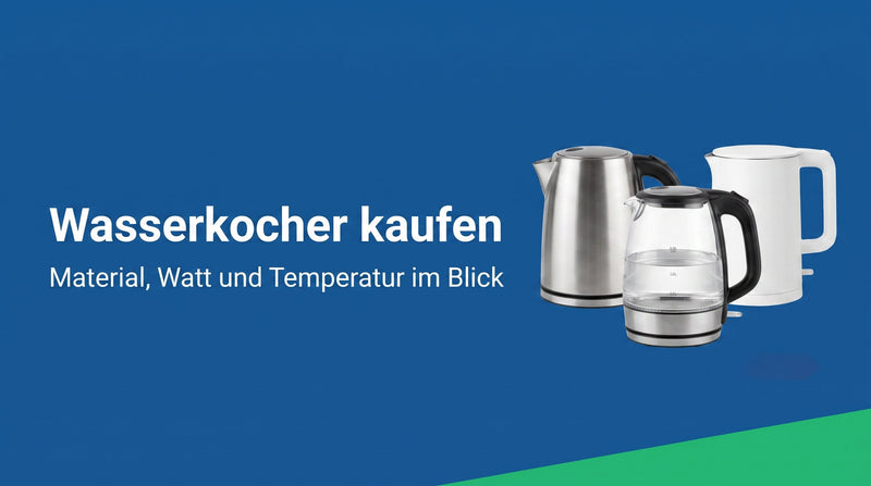 Wasserkocher kaufen: worauf es wirklich ankommt