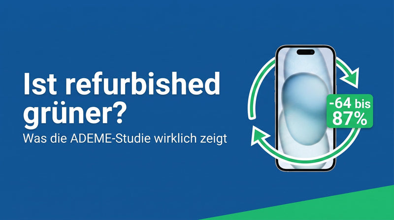 Ist refurbished wirklich grüner? Was die ADEME-Studie über generalüberholte Geräte sagt