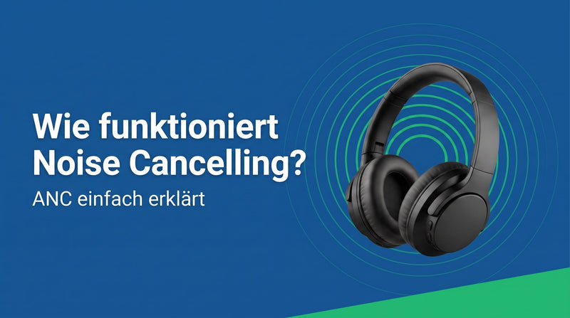 Wie funktioniert Noise Cancelling? ANC einfach erklärt