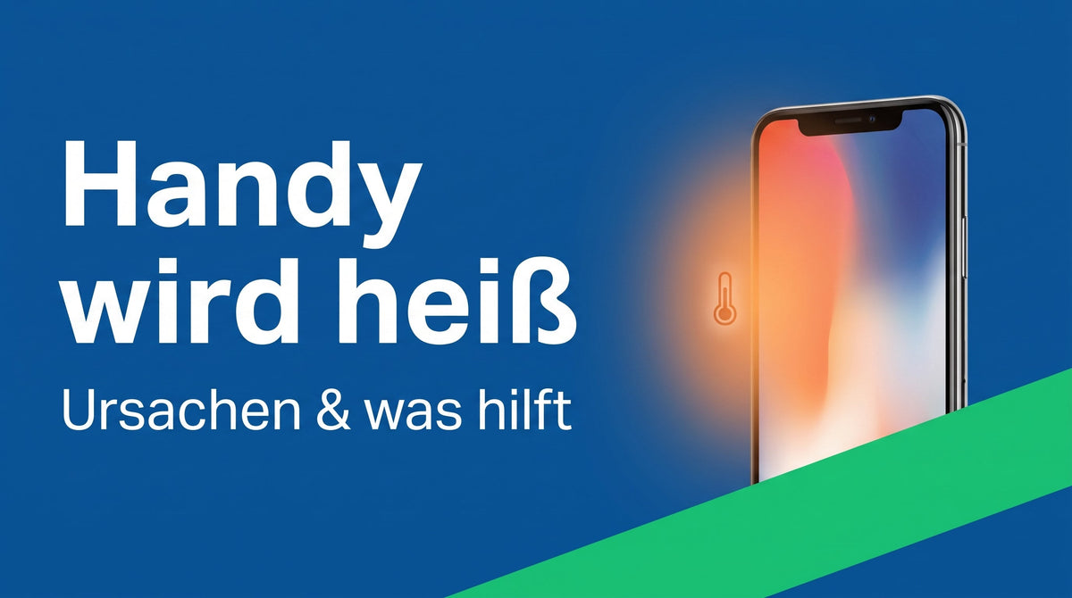 Smartphone wird heiß: Ursachen und was hilft