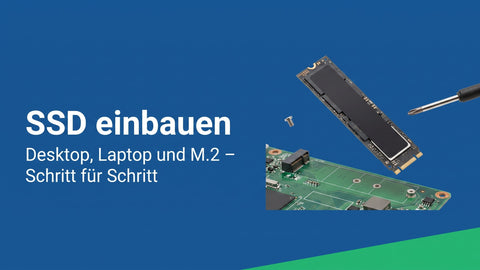 SSD einbauen: Desktop, Laptop und M.2 Schritt für Schritt