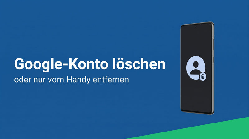 Google-Konto löschen oder nur vom Handy entfernen