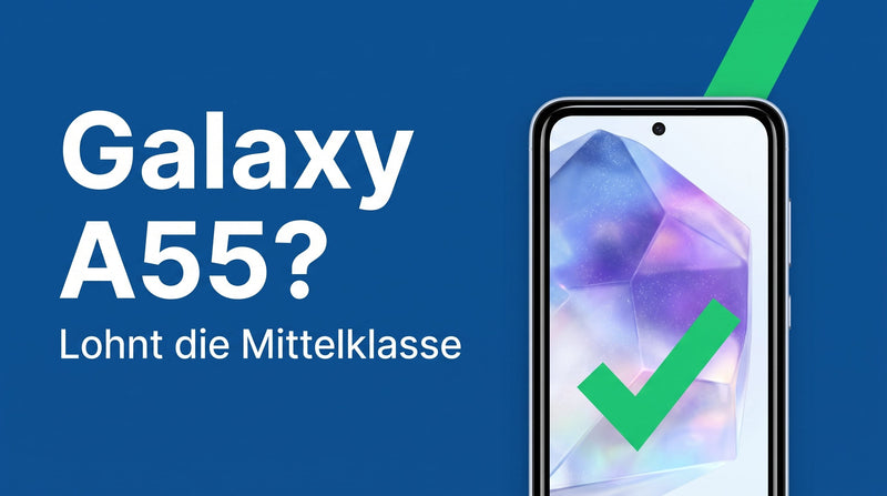 Galaxy A55: lohnt sich die Mittelklasse?