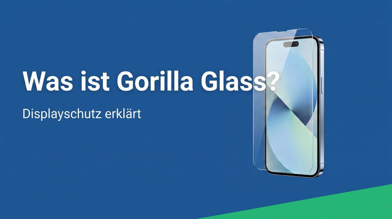 Was ist Gorilla Glass? Displayschutz erklärt