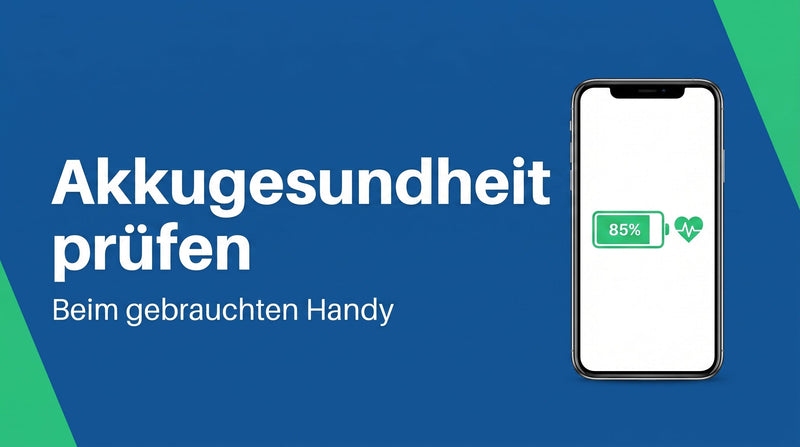 Akkugesundheit beim gebrauchten Handy prüfen: das wichtigste Kaufkriterium