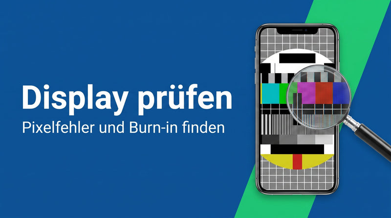 Display beim gebrauchten Handy prüfen: Pixelfehler, Burn-in und Kratzer erkennen