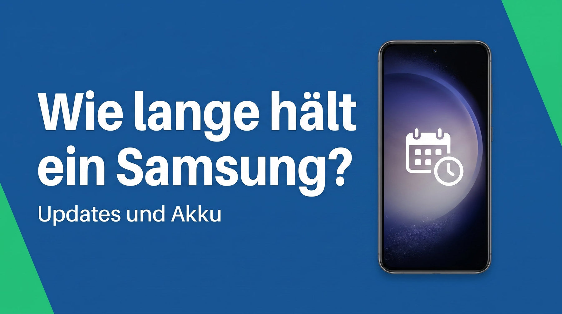 Wie lange hält ein Samsung-Handy? Update-Versorgung und Akku im Blick