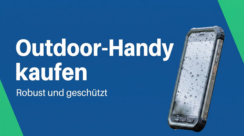 Outdoor-Handy: worauf du beim robusten Smartphone achten solltest
