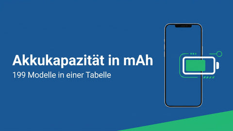 Akkukapazität in mAh: die Tabelle für 199 Handy-Modelle