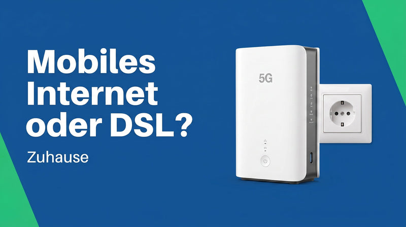 Mobiles Internet oder DSL zuhause: Was passt besser?