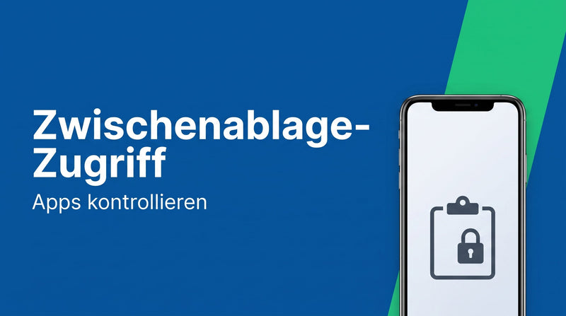 Zwischenablage-Zugriff von Apps kontrollieren