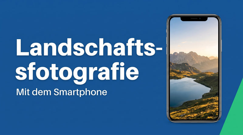 Landschaftsfotografie mit dem Handy: so holst du die Weite ins Bild