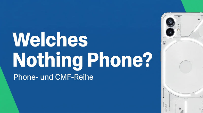Welches Nothing Phone kaufen? Der Reihen-Wegweiser