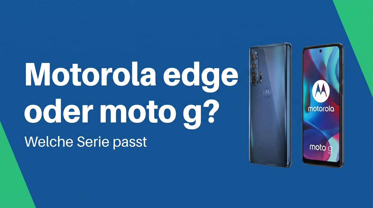 Motorola edge oder moto g: welche Serie passt?