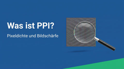 Was ist PPI? Pixeldichte und Bildschärfe erklärt