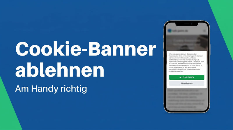 Cookie-Banner am Handy richtig ablehnen