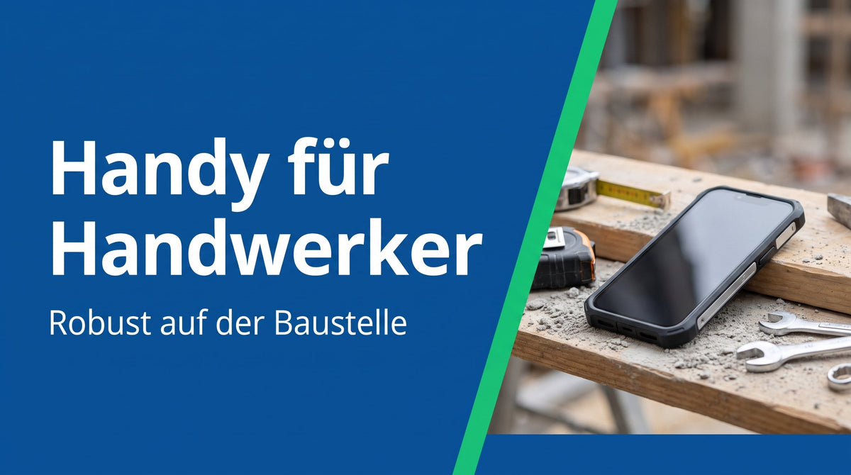 Handy für Handwerker: robust auf der Baustelle