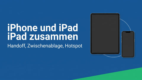 iPhone mit iPad verbinden: Handoff, Zwischenablage und Hotspot einrichten