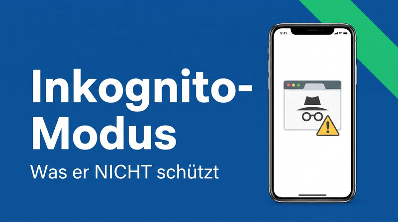 Inkognito-Modus: was er bringt und was er ausdrücklich nicht schützt