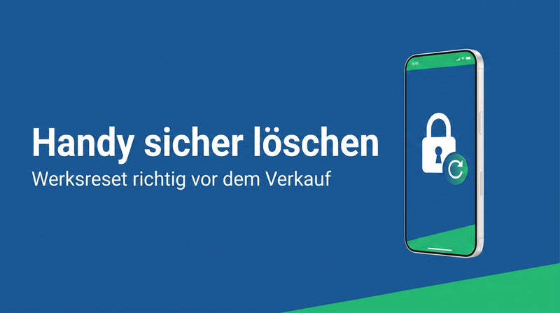 Daten löschen vor dem Handy-Verkauf: so gibst du es sauber weiter